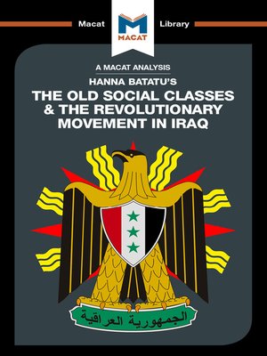 cover image of A Macat Analysis of Hanna Batatu's The Old Social Classes and the Revolutionary Movements of Iraq